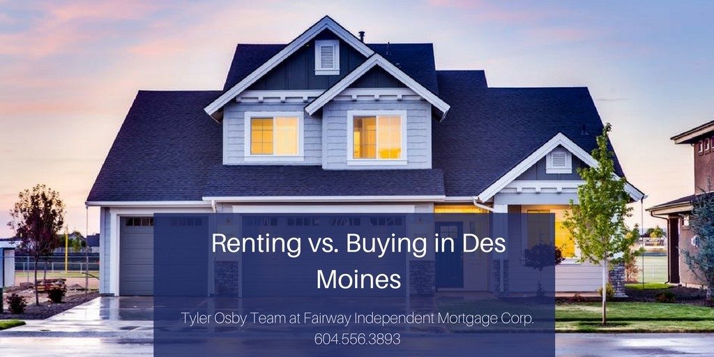 Renting vs. Buying in Des Moines Urbandale Mortgage Broker & Des